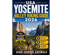 USA YOSEMITE VALLEY HIKING GUIDE 2026: The Ultimate Travel Companion to Scenic Trails, Waterfalls & Iconic Landmarks - Easy-to-Follow Routes, Insider ... Every Season (THE TRAIL COMPANION COLLECTION)