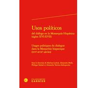 Usages politiques du dialogue dans la monarchie hispanique (XVIe-XVIIe siècles) (Constitution De La Modernite, 57)