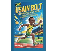 USAIN BOLT BIOGRAPHY FOR KIDS: From Slow Start to World Records - The Amazing Life of Jamaica's Running Hero