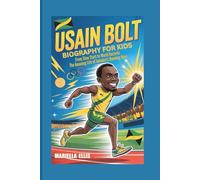 USAIN BOLT BIOGRAPHY FOR KIDS: From Slow Start to World Records - The Amazing Life of Jamaica's Running Hero