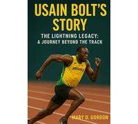 Usain Bolt’s Story: The Lightning Legacy: A Journey Beyond the Track