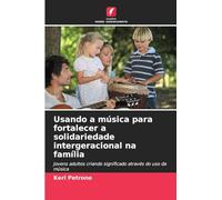 Usando a música para fortalecer a solidariedade intergeracional na família
