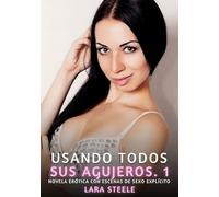 Usando todos sus Agujeros. 1: Novela Erótica con Escenas de Sexo Explícito para Adultos: 231
