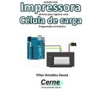 Usando Uma Impressora Térmica Para Registrar Uma Célula De Carga Pro