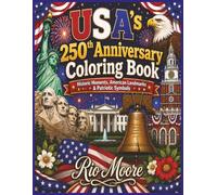 USA'S 250TH ANNIVERSARY COLORING BOOK: HISTORIC MOMENTS, AMERICAN LANDMARKS & PATRIOTIC SYMBOLS: [8.5 X11 INCHES] RELAXING, BOLD & EASY TO COLOR; 50+ UNIQUE DESIGNS FOR KIDS & ADULTS TO CELEBRATE USA