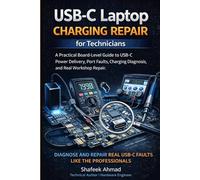 USB-C Laptop Charging Repair for Technicians: A Practical Bench Guide to Diagnose No-Charge, No-Power, Power Delivery, DC-In Path, MOSFET, and ... (Practical IT Hardware Repair Guide Series)