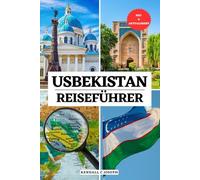 USBEKISTAN REISEFÜHRER: Ihr unverzichtbarer Begleiter für Reisezeiten, sehenswerte Orte, Top-Unterkünfte, aktuelle Reiseinformationen, Erkundung der ... HUB MULTI-LANGUAGE TRAVEL BOOKS (FULL COLOR))