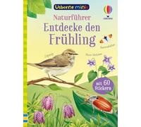 Usborne Minis - Naturführer: Entdecke den Frühling: klein, aber oho - Tiere und Pflanzen im Frühling - mit 60 Stickern - für Kinder ab 6 Jahren