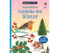 Usborne Minis - Naturführer: Entdecke den Winter: klein, aber oho - Tiere und Pflanzen im Winter - mit 60 Stickern - für Kinder ab 6 Jahren