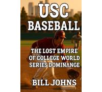 USC Baseball: The Lost Empire of College World Series Dominance (The Diamond Republic: College Baseball and the American Imagination)