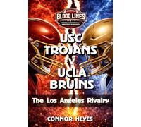 USC Trojans v UCLA Bruins: The Los Angeles Rivalry (Blood Lines: American Football’s Greatest Rivalries)