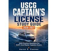 USCG Captain’s License Study Guide 2026-2027 1000 Practice Questions: 1000 Practice Questions For OUPV And Master Captains Exams