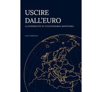Uscire dall'euro: La possibilità di un'autonomia monetaria