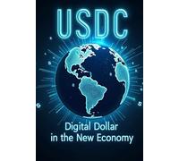 USDC Digital Dollar in the New Economy: How USDC is shaping a new era of finance and global payments