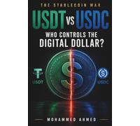 USDT vs USDC: THE STABLECOIN WAR Who Controls the Digital Dollar?: 40 (Global Crisis Investing Series)