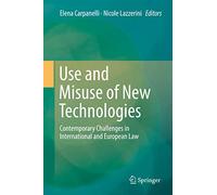 Use and Misuse of New Technologies: Contemporary Challenges in International and European Law