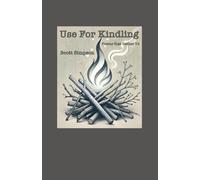 Use For Kindling: Poems that Gather Us