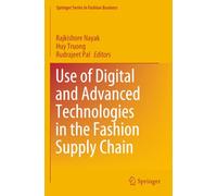 Use of Digital and Advanced Technologies in the Fashion Supply Chain (Springer Series in Fashion Business)
