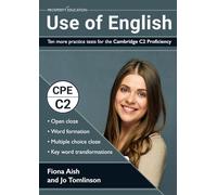 Use of English: Ten more practice tests for the Cambridge C2 Proficiency: 10 Use of English practice tests in the style of the CPE examination (answers included) (Cambridge C2 English)