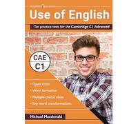 Use of English: Ten practice tests for the Cambridge C1 Advanced (Cambridge C1 English)