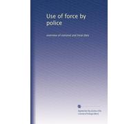 Use of force by police: overview of national and local data