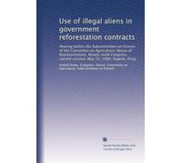 Use of illegal aliens in government reforestation contracts: Hearing before the Subcommittee on Forests of the Committee on Agriculture, House of ... second session, May 15, 1980, Eugene, Oreg