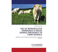 USE OF REPRODUCTIVE HORMONES & DRUGS DURING PREGNANCY IN FARM ANIMALS: Hazards of use of hormones and drugs on pregnant animals