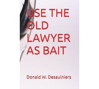 USE THE OLD LAWYER AS BAIT