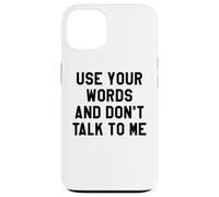 Use Your Word and Don't Talk to Me Stop I'm Overstimulated Carcasa para iPhone 13
