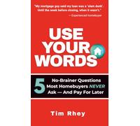 USE YOUR WORDS.: Five No-Brainer Questions Most Homebuyers Never Ask - And Pay For Later