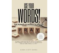 Use Your Words: The Power of Words in Prayer
