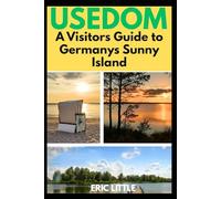 Usedom: A Visitors Guide to Germanys Sunny Island