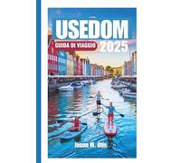 USEDOM GUIDA DI VIAGGIO 2025: Scopri spiagge assolate, località balneari e tesori nascosti sull'isola baltica tedesca