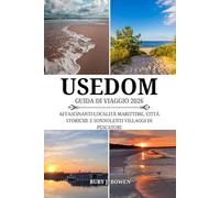 USEDOM GUIDA DI VIAGGIO 2026: AFFASCINANTI LOCALITÀ MARITTIME, CITTÀ STORICHE E SONNOLENTI VILLAGGI DI PESCATORI