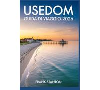 Usedom Guida di Viaggio 2026: Compagno essenziale per vivere il gioiello baltico