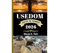 USEDOM GUIDE DE VOYAGE 2026: Votre compagnon de voyage pour explorer et profiter des attraits de cette destination. (Série de voyages épiques - Guides de voyage)