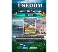USEDOM GUIDE DE VOYAGE: 85 choses passionnantes et uniques à faire, avec des expériences incontournables à Usedom et dans ses environs pour un voyage vraiment inoubliable