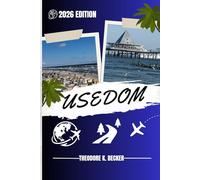 USEDOM GUIDE DE VOYAGE: Découvrez les trésors cachés d'Usedom, ses escapades en plein air, ses secrets locaux et ses sites inoubliables