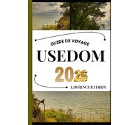 USEDOM GUIDE DE VOYAGE: Votre compagnon de voyage pour flâner, explorer et savourer les points forts de cette destination incontournable (Série Voyages Mondiaux)