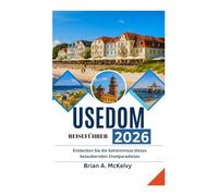 USEDOM REISEFÜHRER 2026: Entdecken Sie die Geheimnisse dieses bezaubernden Inselparadieses