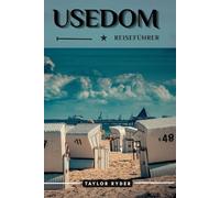 USEDOM REISEFÜHRER: Entdecken Sie Deutschlands Ostsee-Juwel - Strände, Kultur, Küche, Tagesausflüge und Insidertipps für unvergessliche Inselabenteuer (Reiseführer-Reihe „Miles & Realms“)