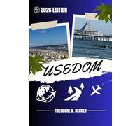 USEDOM REISEFÜHRER: Entdecken Sie Usedoms verborgene Schätze, Ausflüge in die Natur, lokale Geheimnisse und unvergessliche Sehenswürdigkeiten