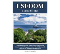 USEDOM REISEFÜHRER: Top-Sehenswürdigkeiten, lokale Empfehlungen, Outdoor-Aktivitäten und praktische Tipps für Ihren Besuch