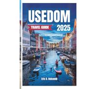 USEDOM TRAVEL GUIDE 2025: Everything You Need to Explore, Eat, and Unwind in Germany’s Hidden Island Gem-Beaches, Boardwalks, and Baltic Bliss Await.
