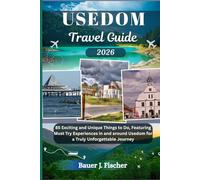 USEDOM TRAVEL GUIDE: 85 Exciting and Unique Things to Do, Featuring Must Try Experiences in and around Usedom for a Truly Unforgettable Journey