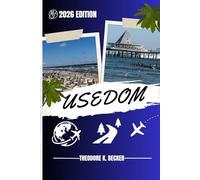 USEDOM TRAVEL GUIDE: Discover Usedom’s Hidden Gems, Outdoor Escapes, Local Secrets, and Unforgettable Sights
