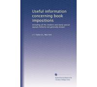 Useful information concerning book impositions including all the modern and many special layouts hitherto not generally known. 3
