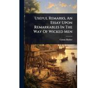 Useful Remarks, An Essay Upon Remarkables In The Way Of Wicked Men