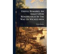 Useful Remarks, An Essay Upon Remarkables In The Way Of Wicked Men