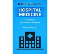 Useful Rules for Hospital Medicine: A Practical Guide for Students and Residents